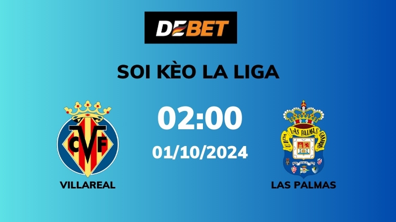 Nhận định trận đấu Villarreal vs Las Palmas