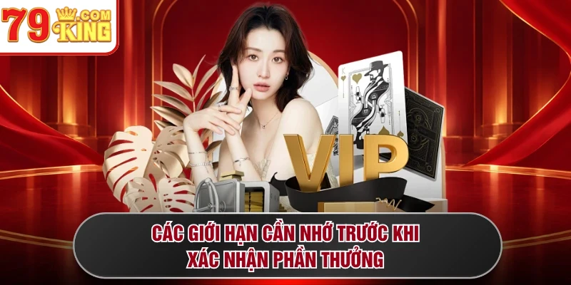 Các giới hạn cần nhớ trước khi xác nhận phần thưởng