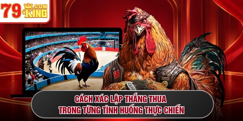 Cách xác lập thắng thua trong từng tình huống thực chiến