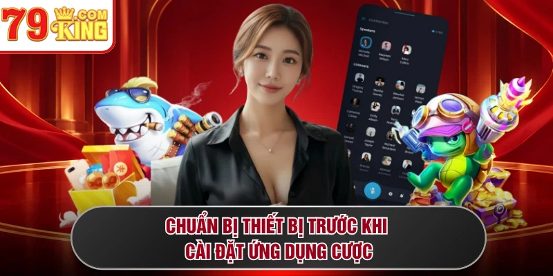 Chuẩn bị thiết bị trước khi cài đặt ứng dụng cược