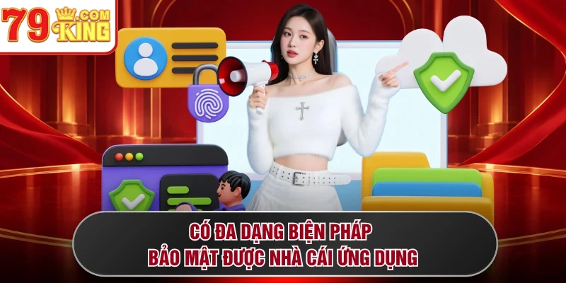 Có đa dạng biện pháp bảo mật được nhà cái ứng dụng