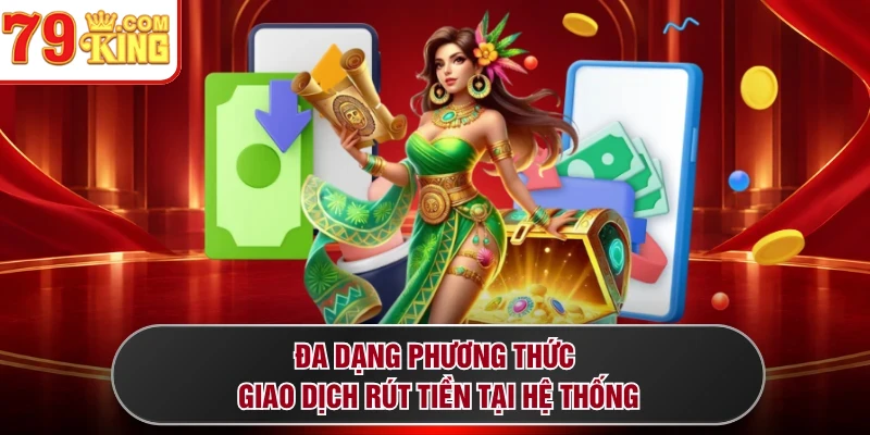 Đa dạng phương thức giao dịch rút tiền tại hệ thống