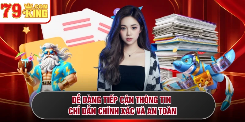 Dễ dàng tiếp cận thông tin chỉ dẫn chính xác và an toàn