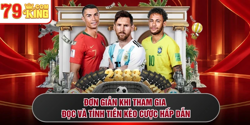 Đơn giản khi tham gia đọc và tính tiền kèo cược hấp dẫn