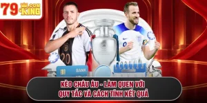 Kèo Châu Âu - Làm Quen Với Quy Tắc Và Cách Tính Kết Quả