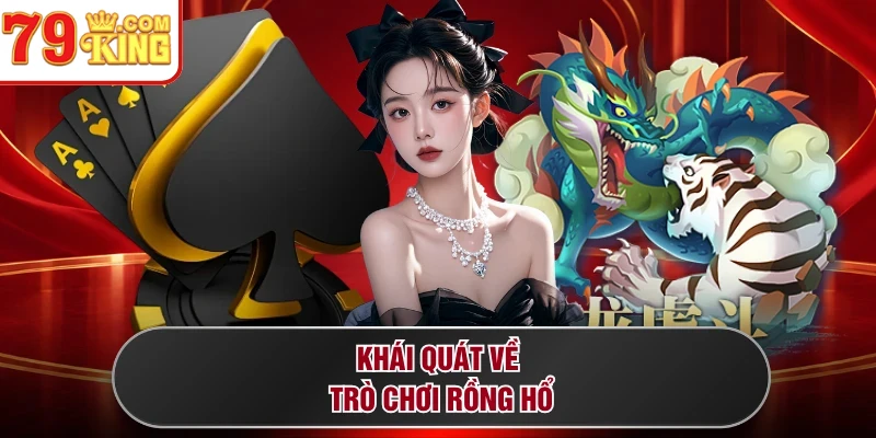 Khái quát về trò chơi Rồng Hổ 