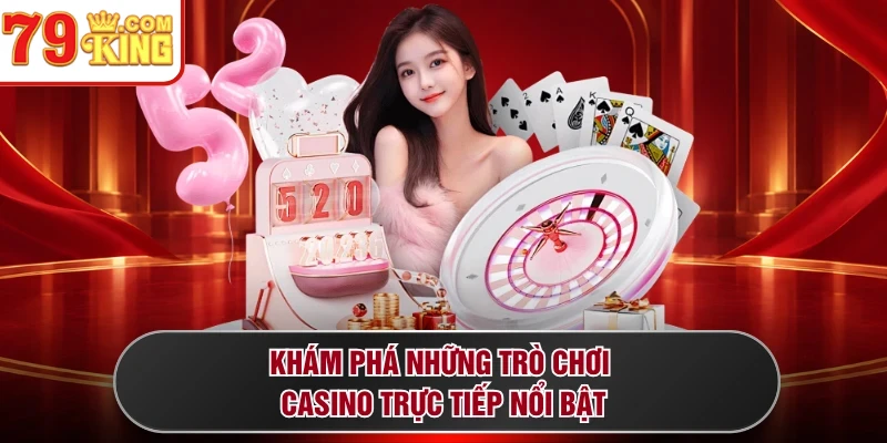 Khám phá những trò chơi casino trực tiếp nổi bật