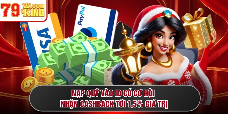 Nạp quỹ vào ID có cơ hội nhận cashback tới 1,5% giá trị
