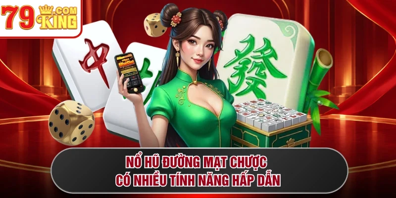 Nổ hũ đường mạt chược có nhiều tính năng hấp dẫn