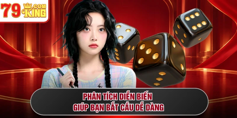 Phân tích diễn biến giúp bạn bắt cầu dễ dàng