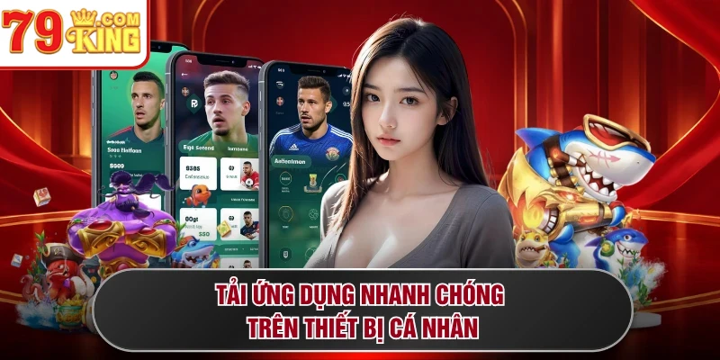 Tải ứng dụng nhanh chóng trên thiết bị cá nhân
